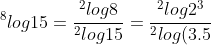 ^8log15=\frac{^2log8}{^2log15}=\frac{^2log2^3}{^2log(3.5)}=\frac{3.^2log2}{^2log3+^2log5}